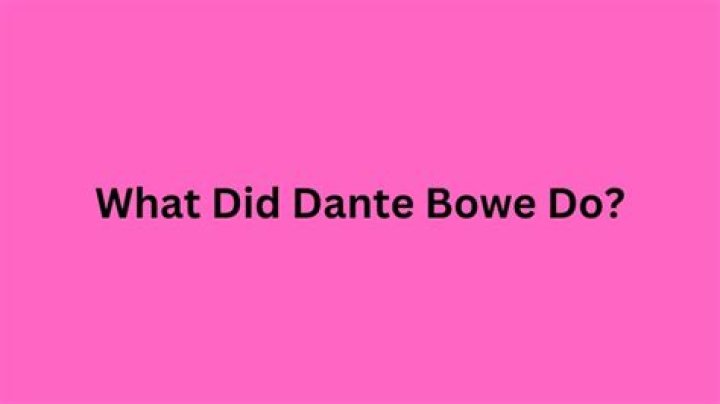 What Did Dante Bowe Do? Who Is Dante Bowes Wife?